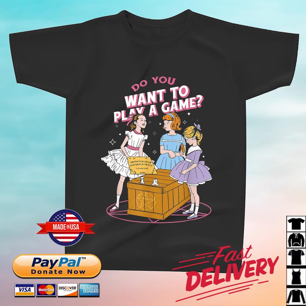 Do You Want To Play A Game Shirt