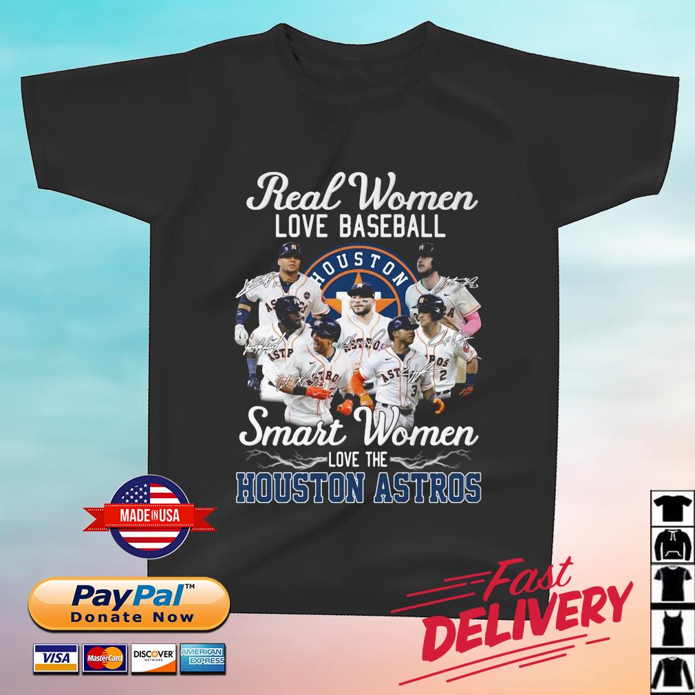 Hot Real Women Love Baseball Smart Women Love The Houston Astros Signatures Shirt
