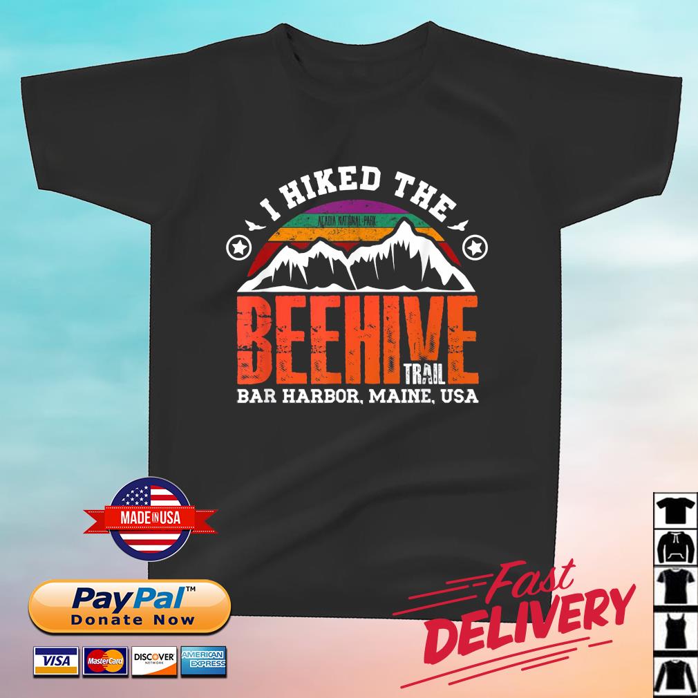 I Hiked The Beehive Trail Bar Harbor Maine USA Vintage Shirt
