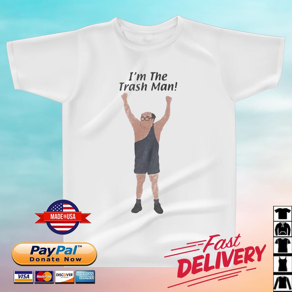 I’m The Trash Man Shirt