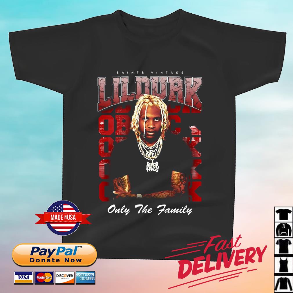 Only The Family Lil Durk Saint Vintage Shirt