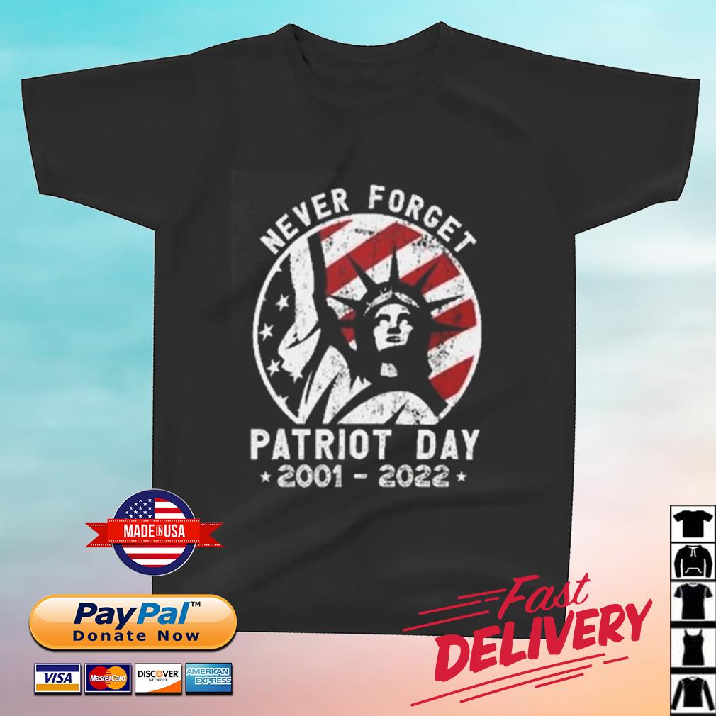 Patriot Day 911 Never Forget 2001 2022 Shirt