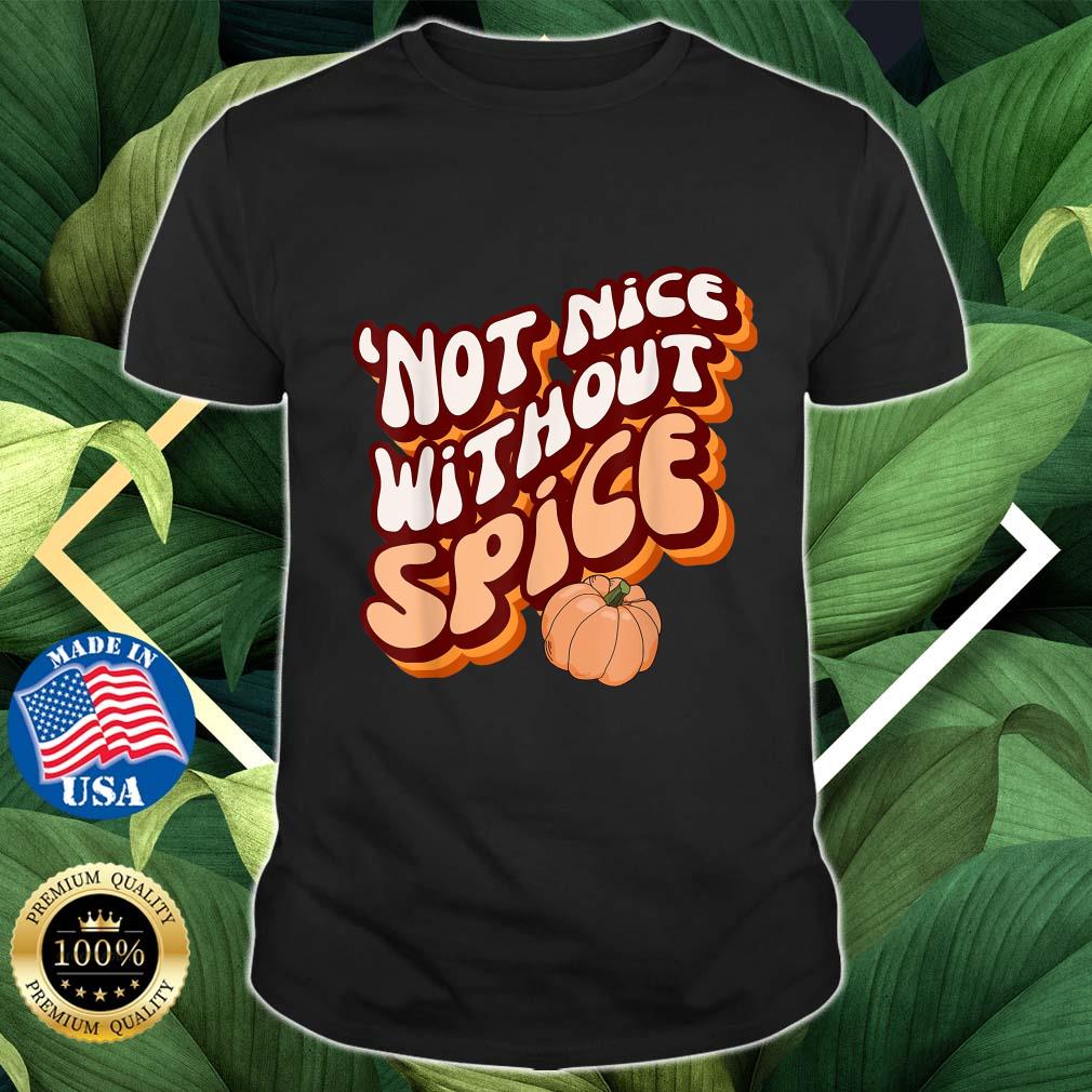 'Not Nice Without Spice RetroPumpkin Spice Shirt