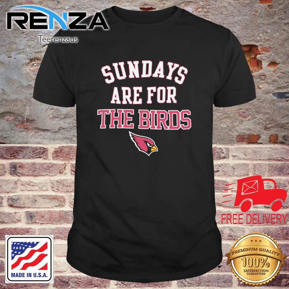 Arizona Cardinals Sunday Are For The Birds shirt