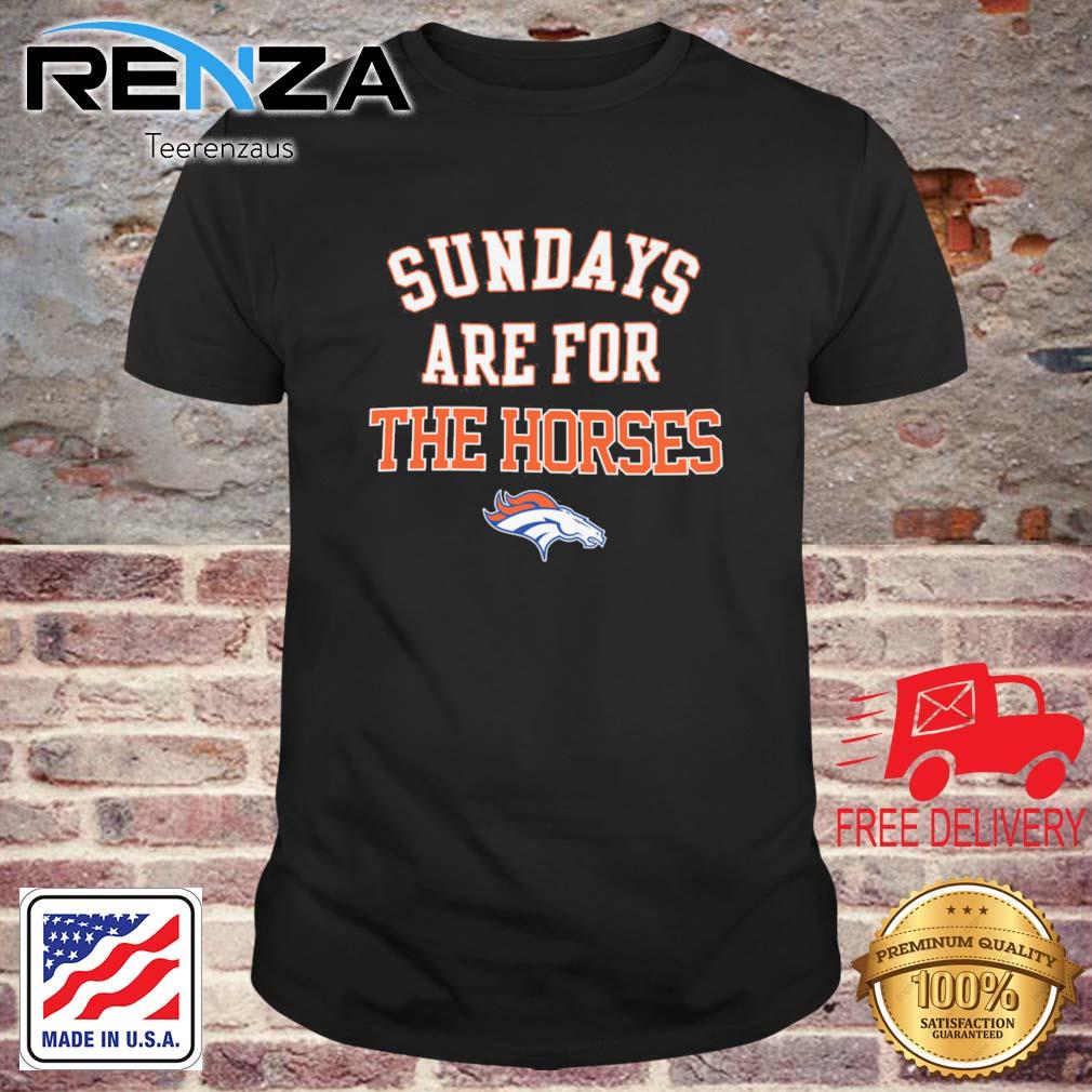 Denver Broncos Sundays Are For The Horses shirt