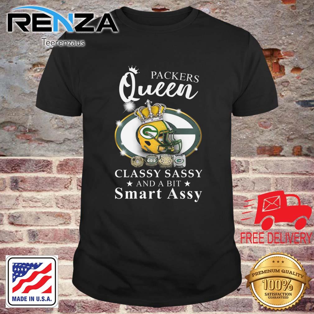 Green Bay Packers Queen Classy Sassy And A Bit Smart Assy shirt