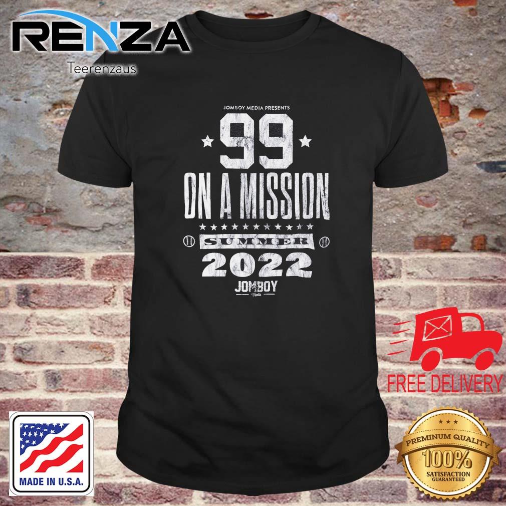 Jomboy Media Presents 99 On A Mission Summer 2022 shirt