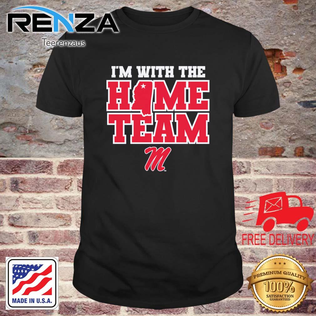 Ole Miss Rebels I'm With The Home Team shirt