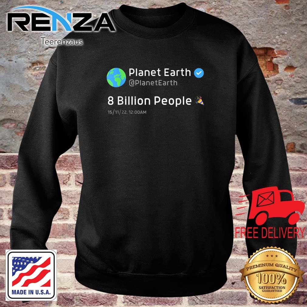 8 Billion People Planet Earth Population Verified Account Shirt teerenzaus sweater den