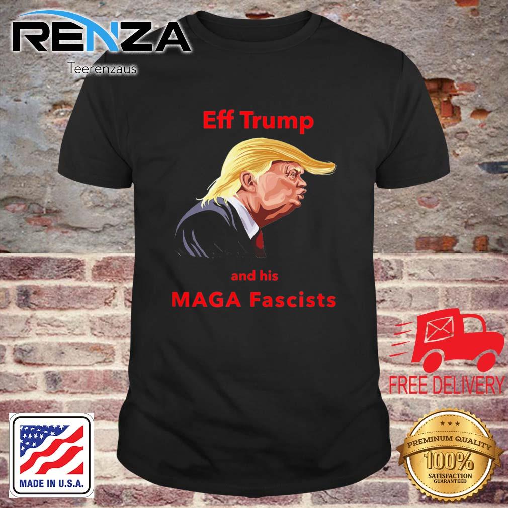 EFF Trump and his Maga Fascists shirt