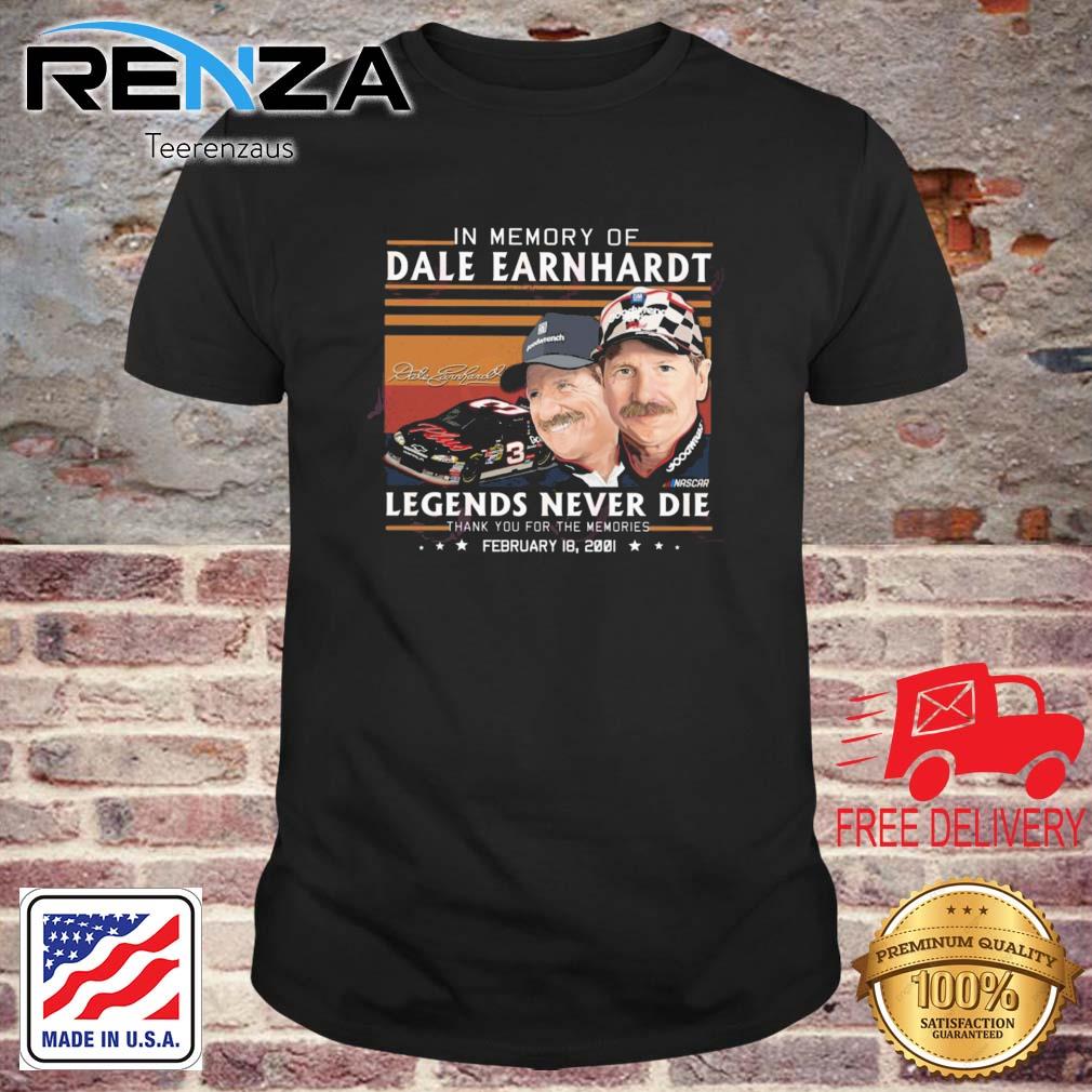 In Memory Of Dale Earnhardt Legends Never Die Thank You For The Memories February 18, 2001 Shirt