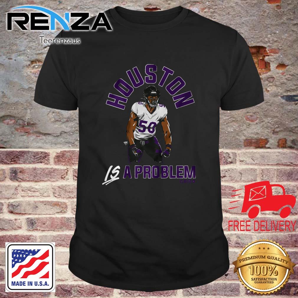 Justin Houston Baltimore Ravens Is a Problem Shirt