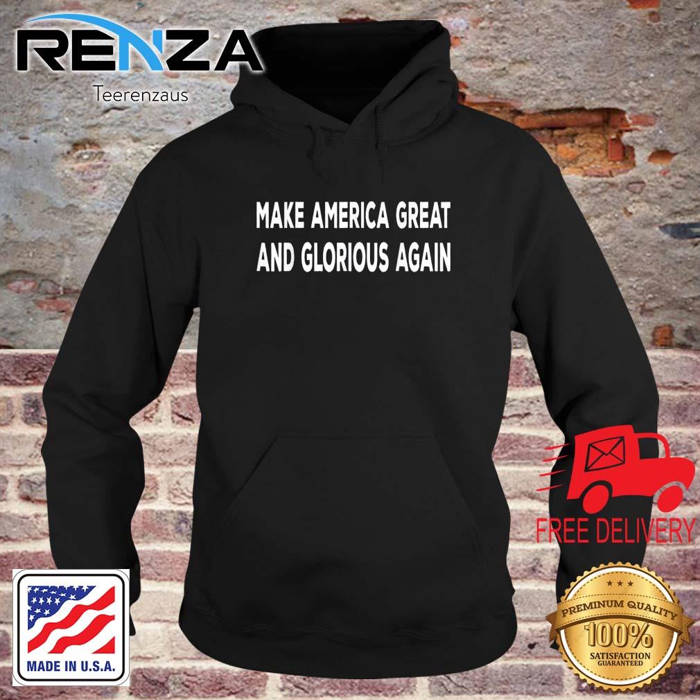 Make America Great And Glorious Again s teerenzaus hoodie den