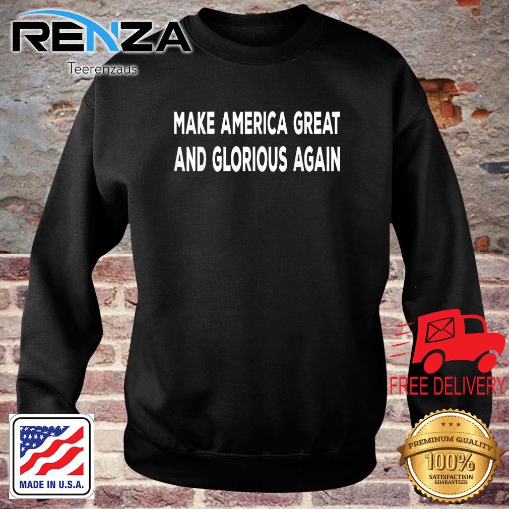 Make America Great And Glorious Again s teerenzaus sweater den