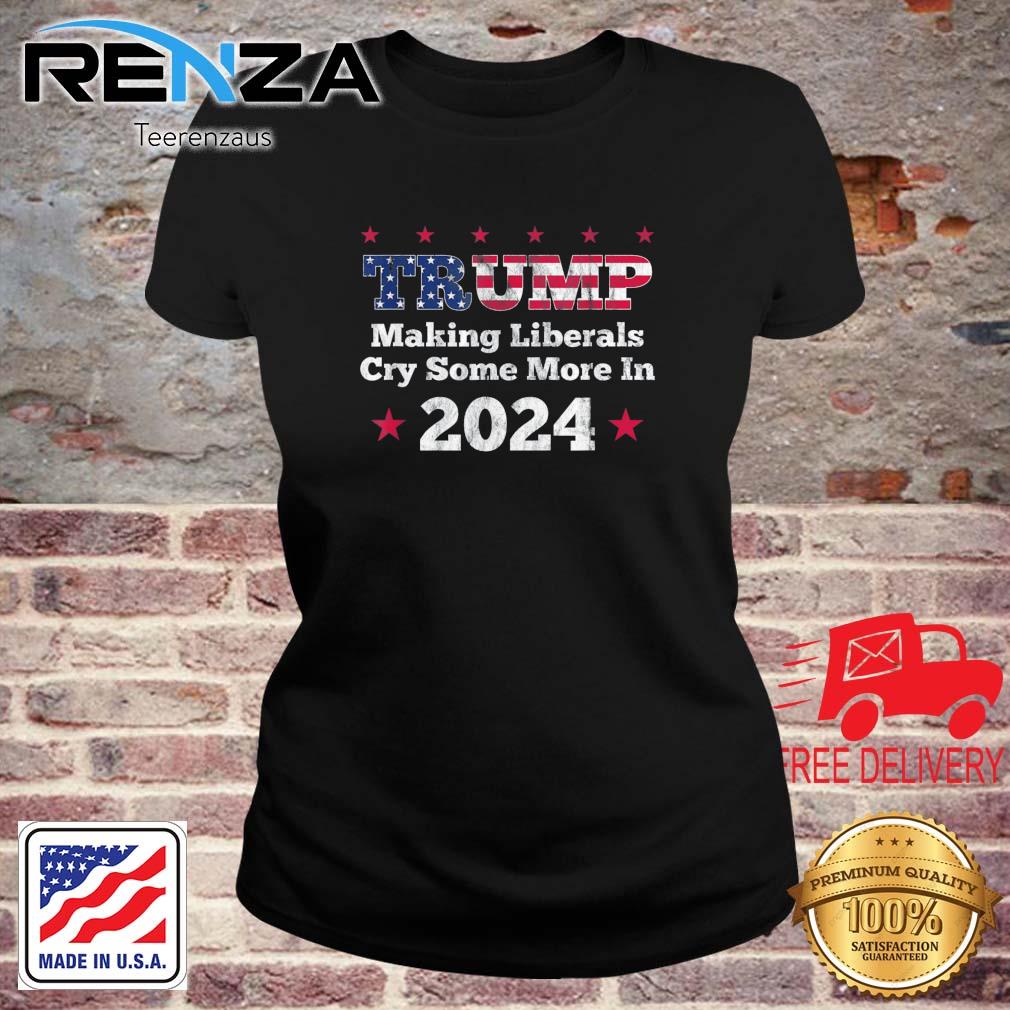Trump Making Liberals Cry Some More In 2024 Distressed Shirt teerenzaus ladies den
