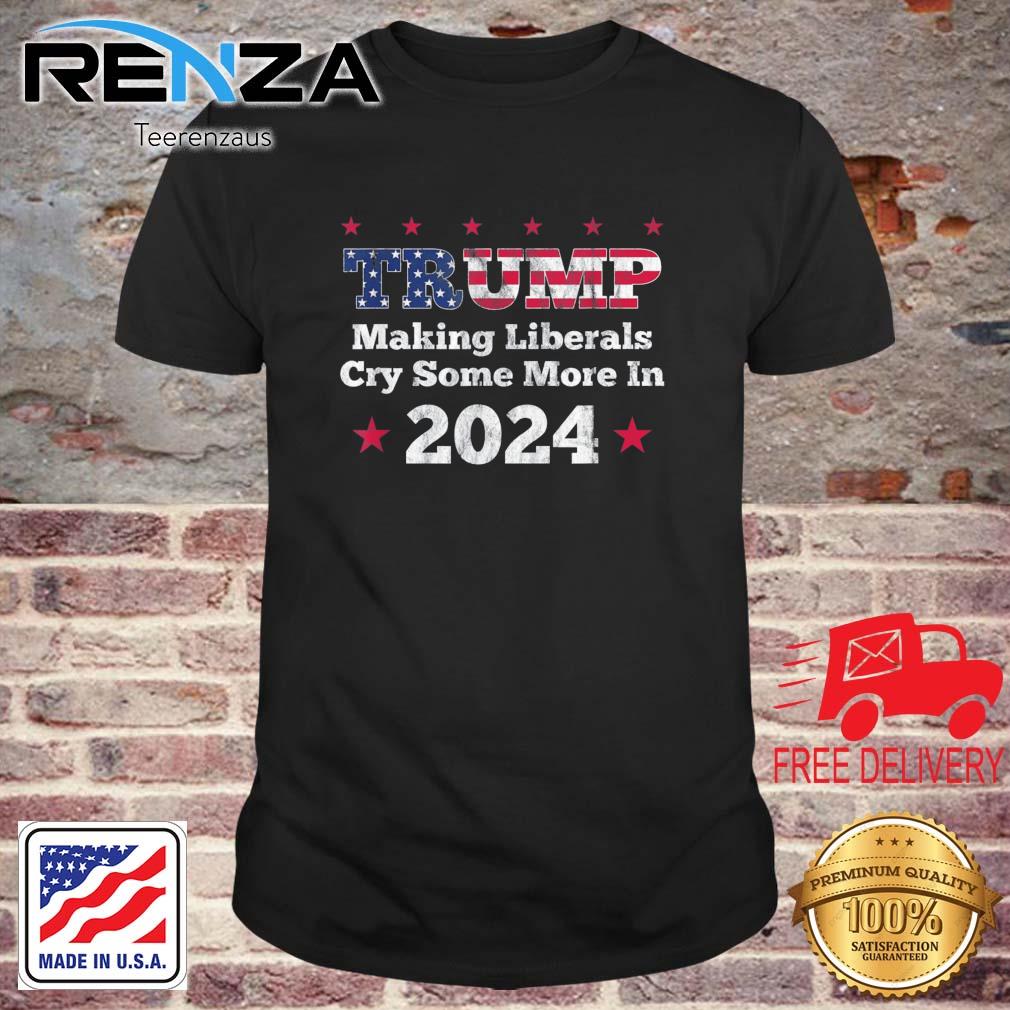 Trump Making Liberals Cry Some More In 2024 Distressed Shirt