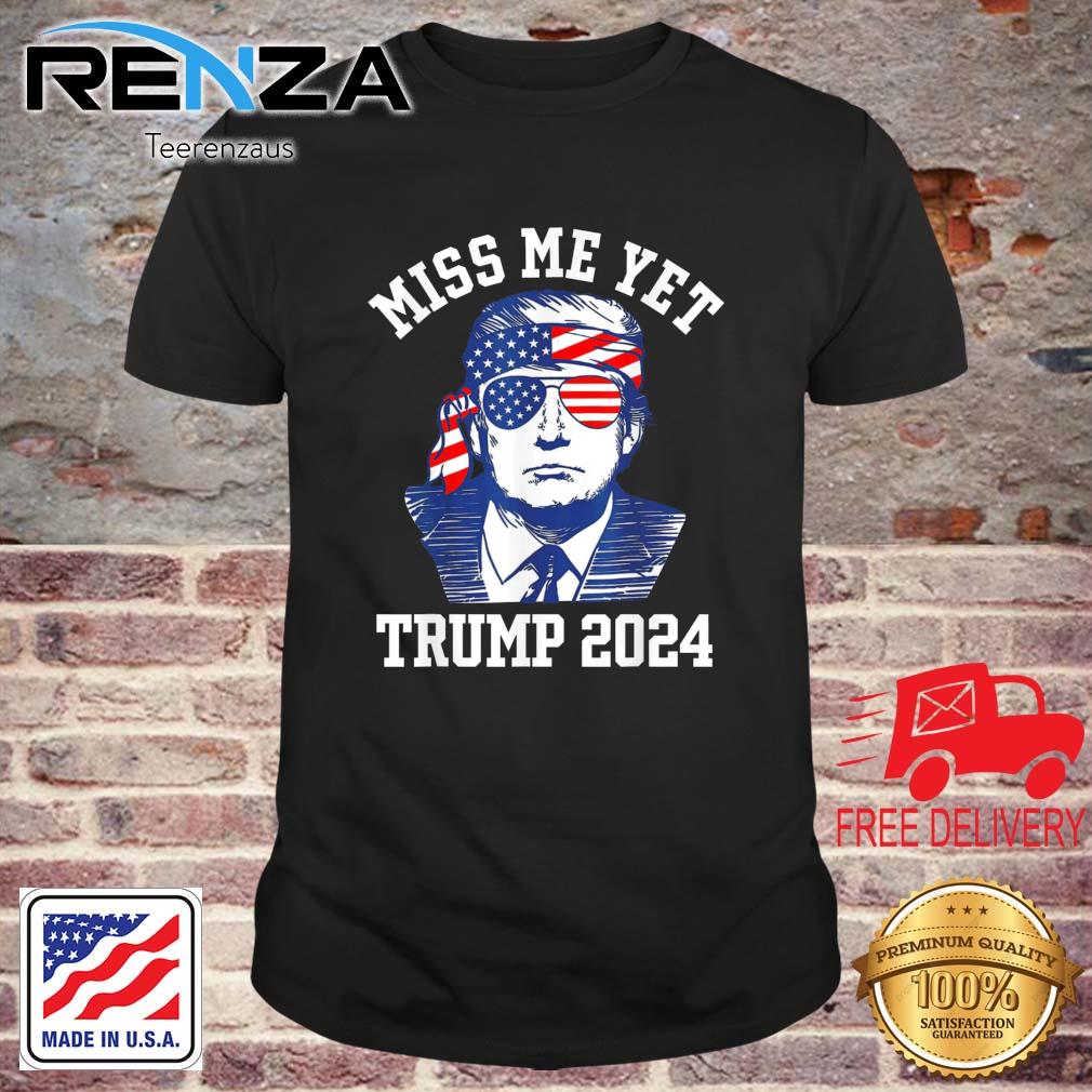 Miss Me Yet Trump 2024 Vintage Retro American Flag Shirt