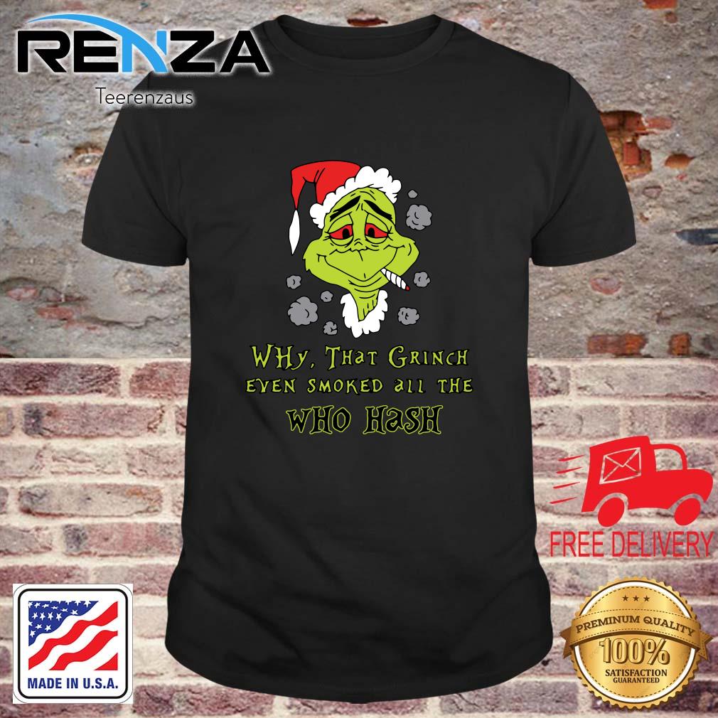 Santa Grinch Why That Grinch Even Smoked All The Who Hash Christmas sweatshirt