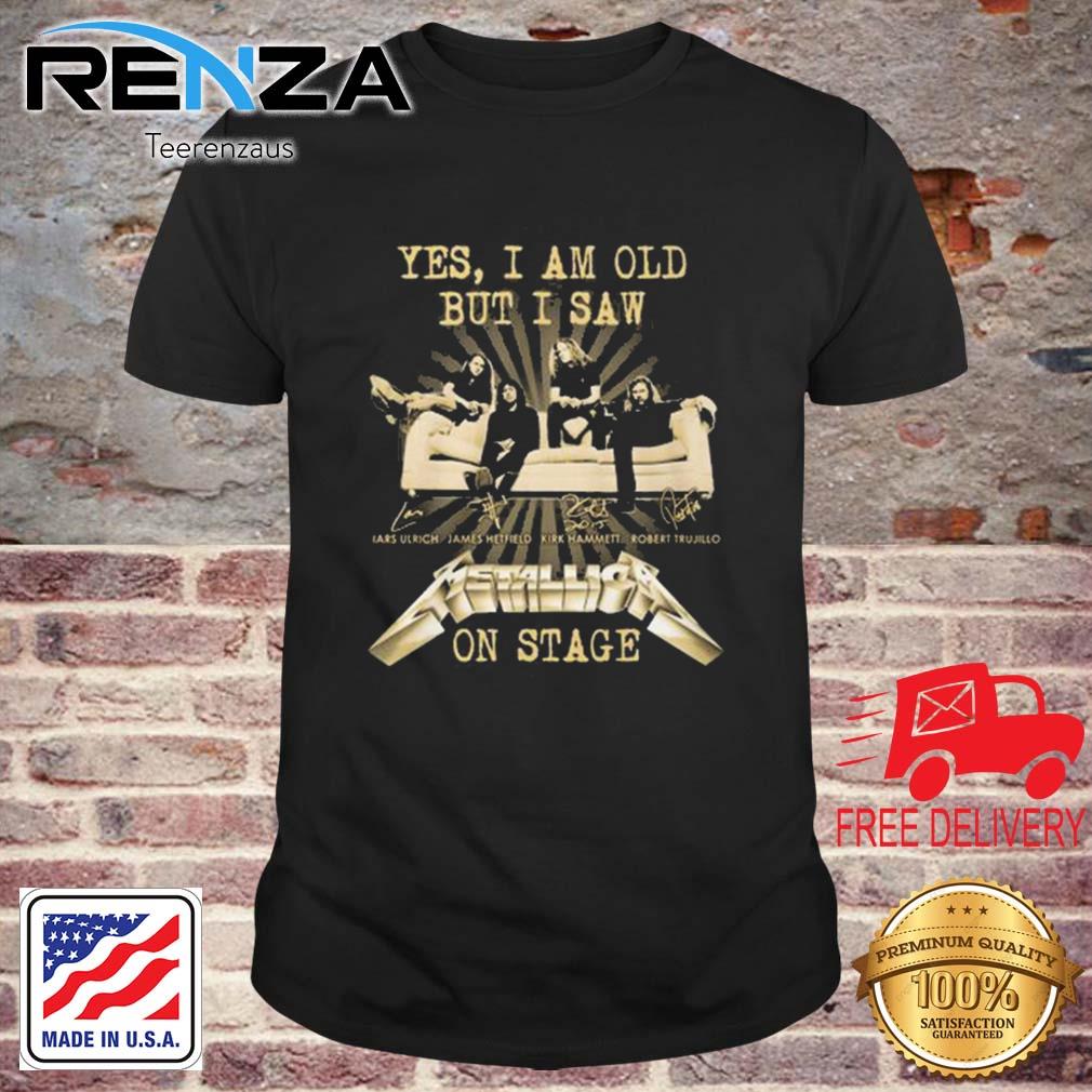 Yes I Am Old But I Saw Metallica On Stage Signatures shirt